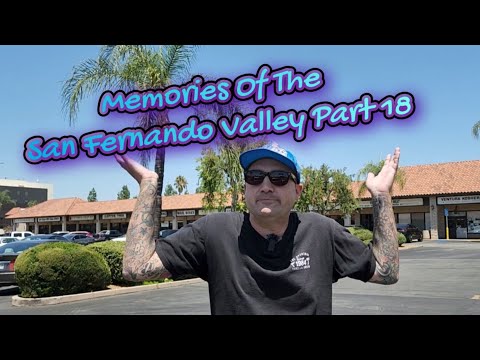 Memories Of The San Fernando Valley Part 18 - Driving Around & Telling Stories