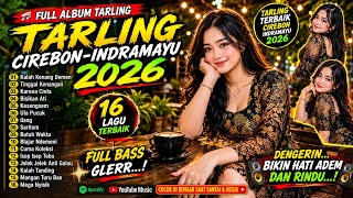 FULL ALBUM TARLING CIREBON INDRAMAYU 2026 🔥 16 Lagu Tarling Terbaik & Terpopuler | Tarling Nonstop