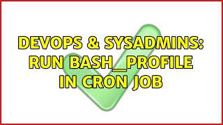 DevOps & SysAdmins: Run bash_profile in cron job (3 Solutions!!) Profile