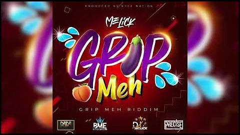Melick - Grip Meh ( Grip Meh Riddim )