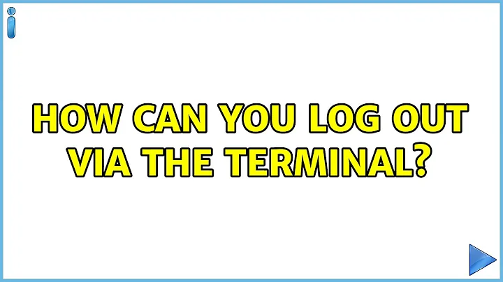 Ubuntu: How can you log out via the terminal?