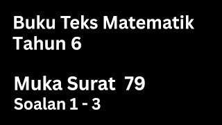 Tahun 6 muka surat 79 soalan 1-3 / Celik Minda /   Peratus dan nilai kuantiti / Buku teks Matematik