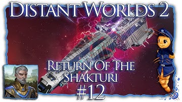 Distant Worlds 2: Return Of The Shakturi | Part 12 | Hooman Pestilence [Let