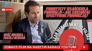 Priorytety właściciela produkcji - jak zarządzać efektywnie produkcją❓Gość odcinka - Maciej Herman