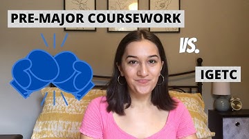 What is the Difference Between IGETC and Pre-Major Coursework?