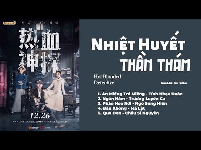 「Playlist」Nhiệt Huyết Thần Thám OST ⪻热血神探 OST⪼ Hot Blooded Detective OST class=