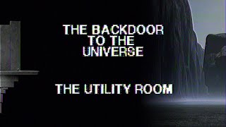 The Backdoor to the Universe | The Utility Room