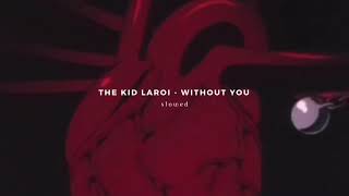 the kid laroi - without you (s l o w e d)