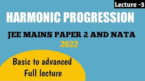 Harmonic progression - (Sequence & Series- Jee mains/B.Arch/ Nata) Lecture 3
