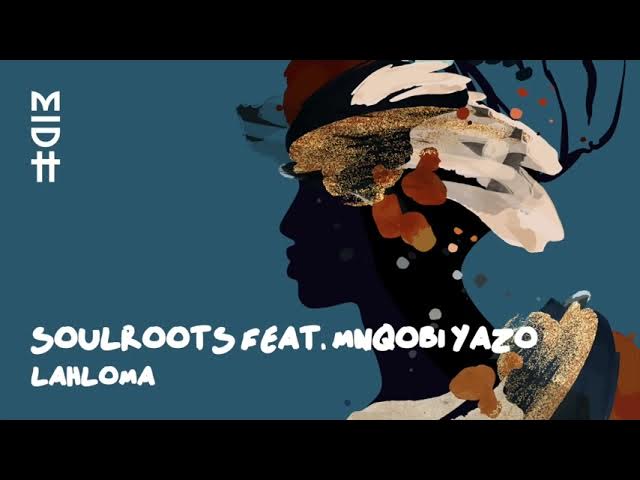 Soulroots feat. Mnqobi Yazo - Lahloma (MIDH 031)