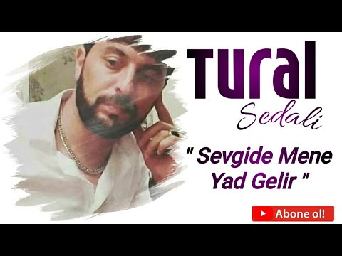 Tural Sedali - Sevgide Mene Yad Gelir 2019