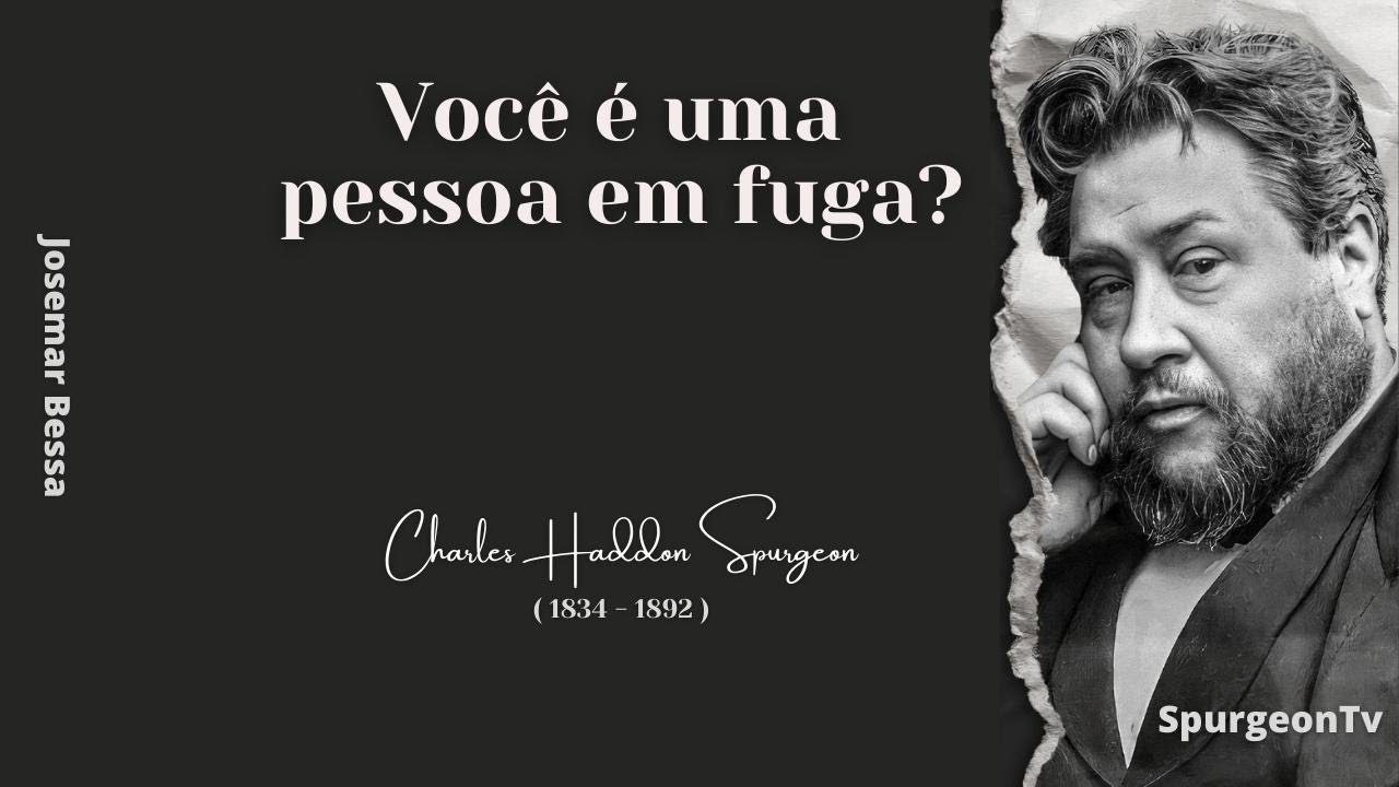 Você é uma pessoa em fuga?| C. H. Spurgeon ( 1834 - 1892 )