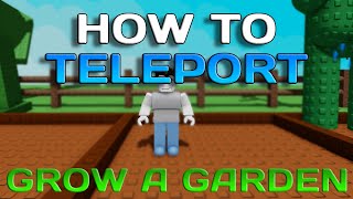 How to TELEPORT in Grow A Garden! (Patched)