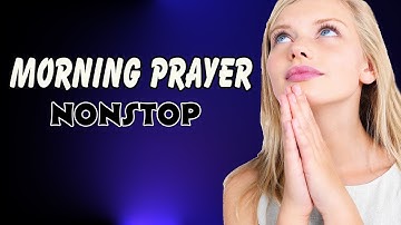 Morning Prayer | Nonstop Christian Prayer | Malayalam Christian Devotional Songs 2018
