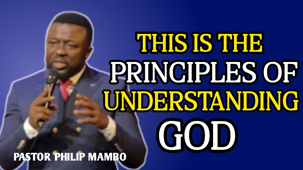 THIS IS THE PRINCIPLES OF UNDERSTANDING GOD ~ PASTOR PHILIP MAMBO