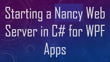 Starting a Nancy Web Server in C#  for WPF Apps