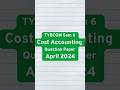 TYBCOM Sem 6 Cost Accounting Question Paper April 2024 | Mumbai University