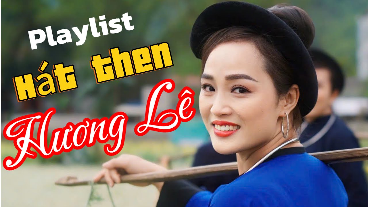 Danh sách các bài Hát Then hay nhất của Hương Lê