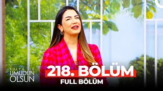 Fulya İle Umudun Olsun 218 Bölüm