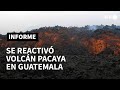 Volcán Pacaya se reactiva en Guatemala y genera nuevo flujo de lava | AFP