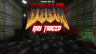 Brutal Doom Ray traced