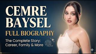 Cemre Baysel Full Biography 2026 🇹🇷 | Age, Lifestyle, Career, Net Worth & Love Life ❤️