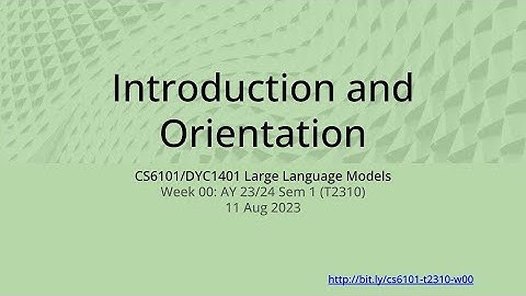 00: Introduction and Orientation – Large Language Models (NUS CS6101 NUS.WING)