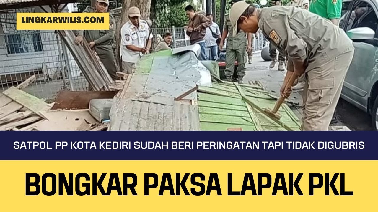 Satpol PP Kota Kediri Bongkar Paksa Lapak PKL, Sudah Beri Peringatan Tapi Tidak Digubris