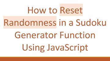 How to Reset Randomness in a Sudoku Generator Function Using JavaScript