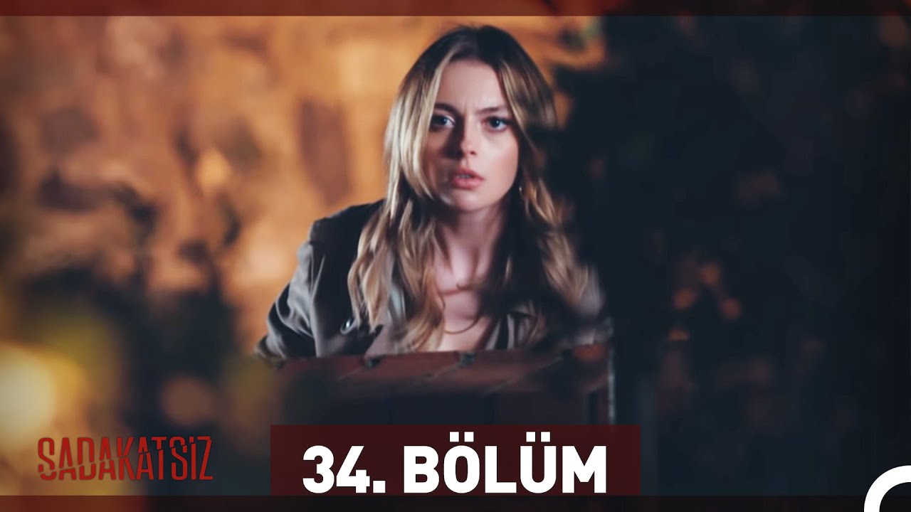 sadakatsiz 34 bolum youtube