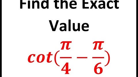 cot(π/4-π/6) Sum and Difference Formula, Find the Exact Value