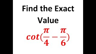 cot(π/4-π/6) Sum and Difference Formula, Find the Exact Value