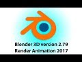 Blender 3D version 2.79 Render Animation 2017