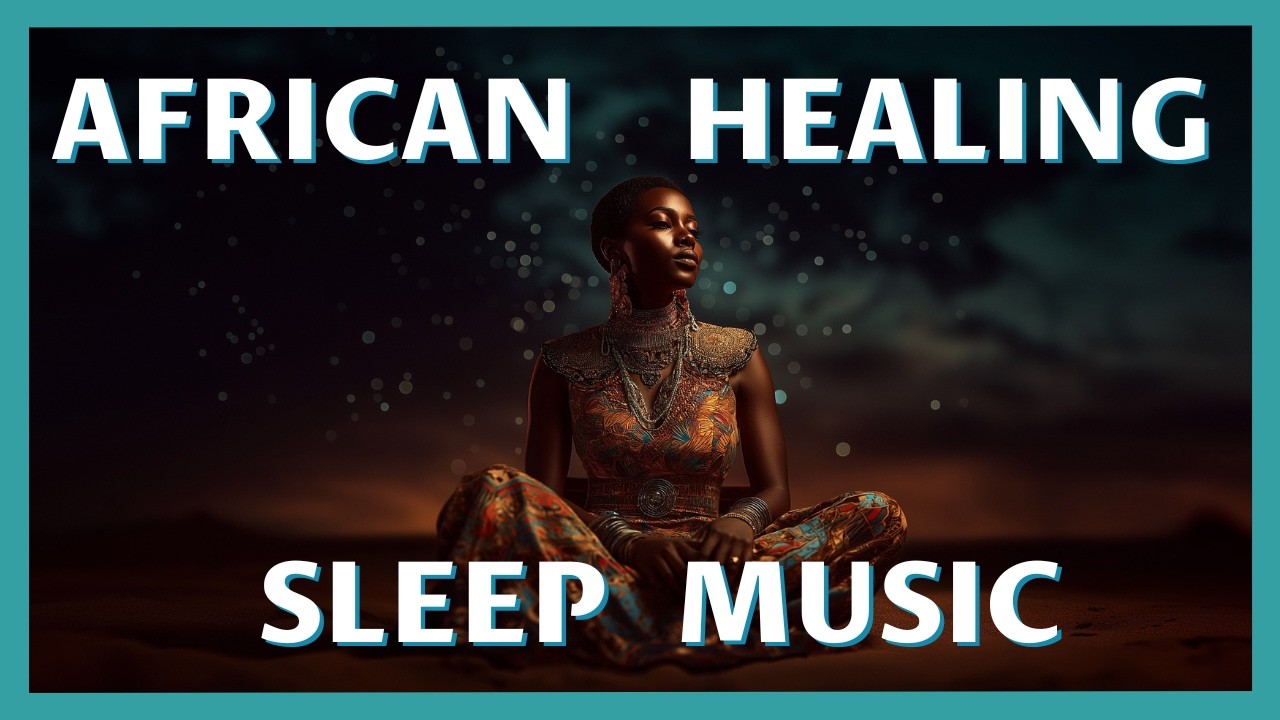 1 Hour African Lofi | No Ads | Healing Sleep Music 🌙 | Deep Relaxation