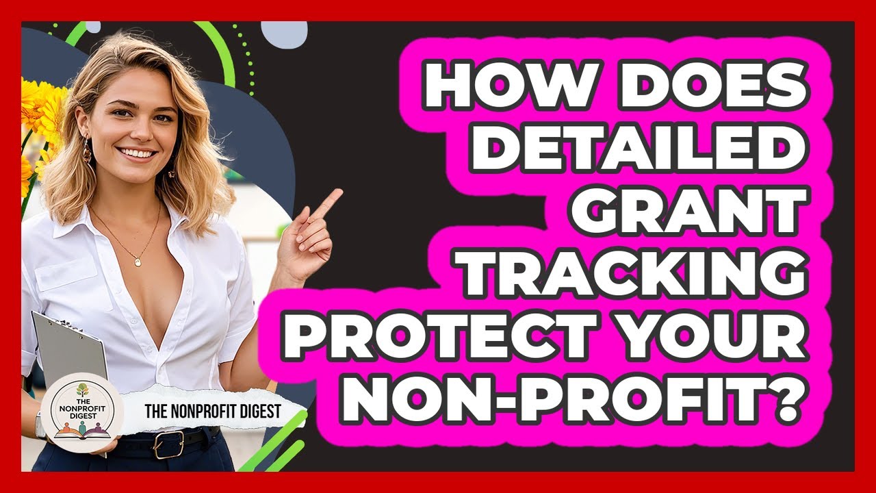 How Does Detailed Grant Tracking Protect Your Non-Profit?