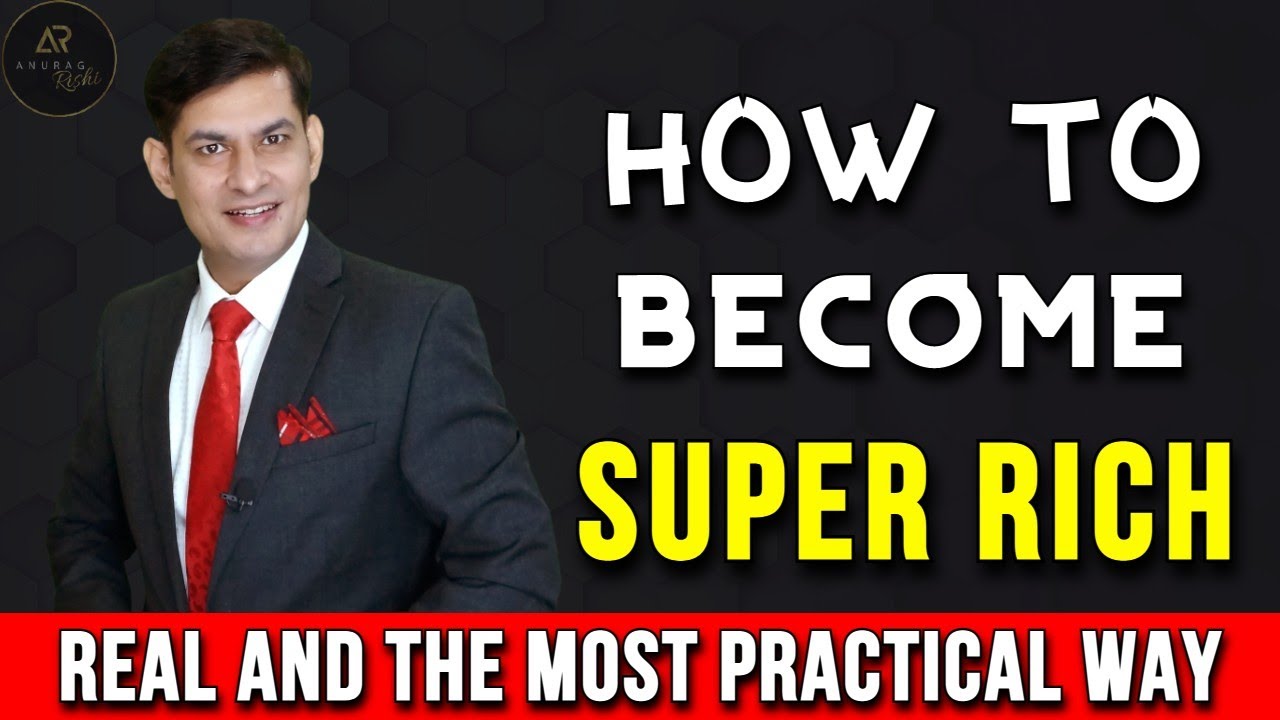 How to Become Super Rich | Jyada Paise Kaise Kamaye | Financial Freedom by Anurag Rishi