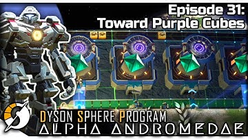 DYSON SPHERE PROGRAM — Alpha Andromedae 31 | Jan 2023 Update Gameplay - Toward Purple Cubes