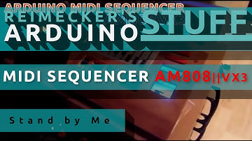 Arduino Midi Sequencer AM808 VX3 - Stand By Me (Roland Sound Canvas 155)