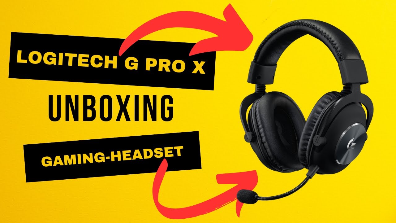 Unboxing Logitech G Pro X GamingHeadset YouTube