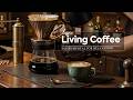 Classic Living Coffee - Immerse in Gentle Morning Jazz Instrumental for Relaxation