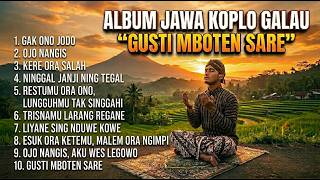 ALBUM JAWA KOPLO GALAU 😭 GUSTI MBOTEN SARE - Gak Ono Jodo, Ojo Nangis | ST KEJORA Full 2026