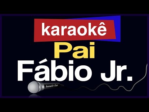 Video thumbnail for Karaokê - Pai - Fábio Jr. 🎤