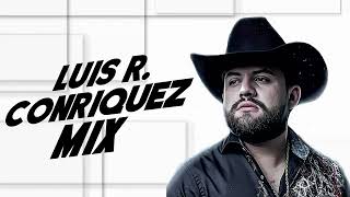 Luis R Conriquez Mix \\\\ Corridos Pesados