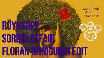 ☆☆ Röyksopp ♥ Sordid Affair  Floran Ohniguian Edit ஜ۩۞۩ஜ  #popular #dance #edit #royksopp remix
