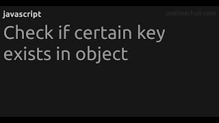 Check if certain key exists in object