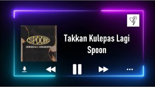 Download Lagu Takkan Kulepas Lagi - Spoon MP3