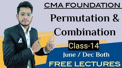 Permutations & Combinations || CMA FOUNDATION || Class-13