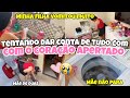 TENTANDO DAR CONTA COM O CORAÇÃO APERTADO 💔| MÃE NÃO PARA | ORGANIZAÇÃO RÁPIDA 🫧