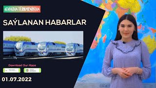 Saýlanan Habarlar 01 Iýul 2022