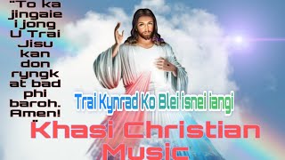 Video voorbeeld van "Trai Kynrad Ko Blei Is'nei iangi||Christian Music||"